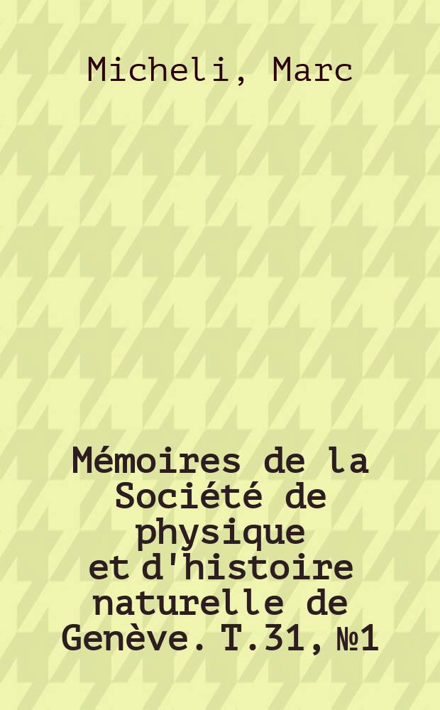 Mémoires de la Société de physique et d'histoire naturelle de Genève. T.31, №1 : Contributions à la Flore du Paraguay