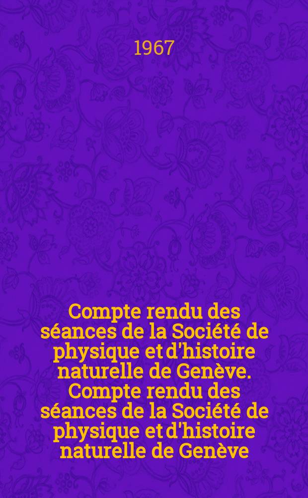 Compte rendu des séances de la Société de physique et d'histoire naturelle de Genève. Compte rendu des séances de la Société de physique et d'histoire naturelle de Genève