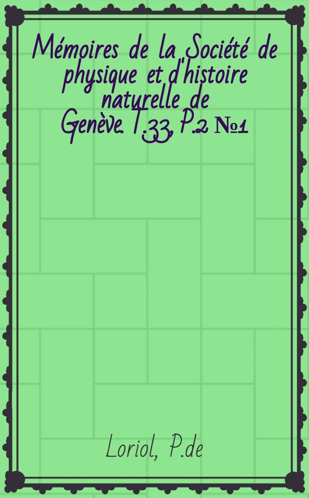 Mémoires de la Société de physique et d'histoire naturelle de Genève. T.33, P.2 №1 : Notes pour servir à l'étude des Echinodermes