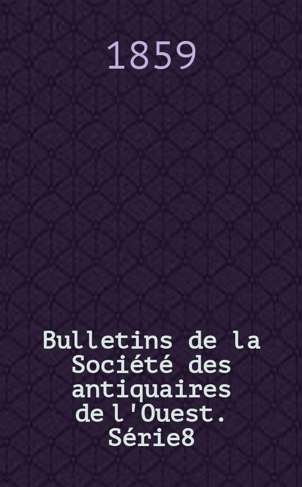 Bulletins de la Société des antiquaires de l'Ouest. Série8 : 1856/1858