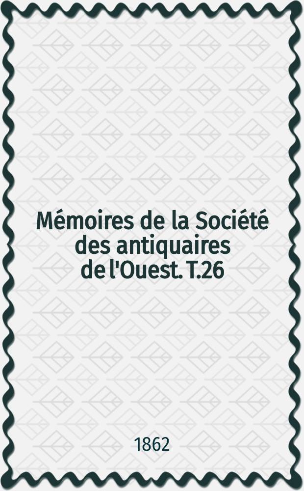 Mémoires de la Société des antiquaires de l'Ouest. T.26 : 1860-1861