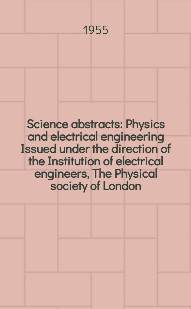 Science abstracts : Physics and electrical engineering Issued under the direction of the Institution of electrical engineers, The Physical society of London. Vol.58, №694