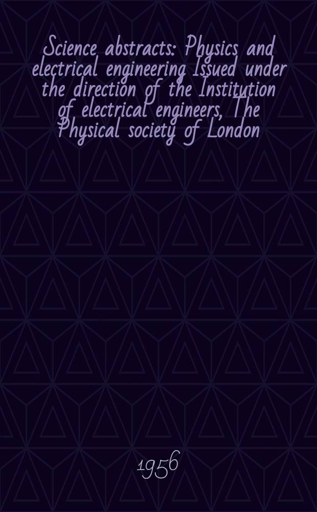 Science abstracts : Physics and electrical engineering Issued under the direction of the Institution of electrical engineers, The Physical society of London. Vol.59, №705