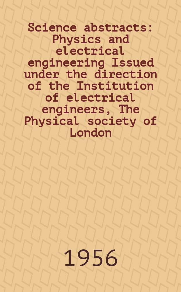 Science abstracts : Physics and electrical engineering Issued under the direction of the Institution of electrical engineers, The Physical society of London. Vol.59, №706