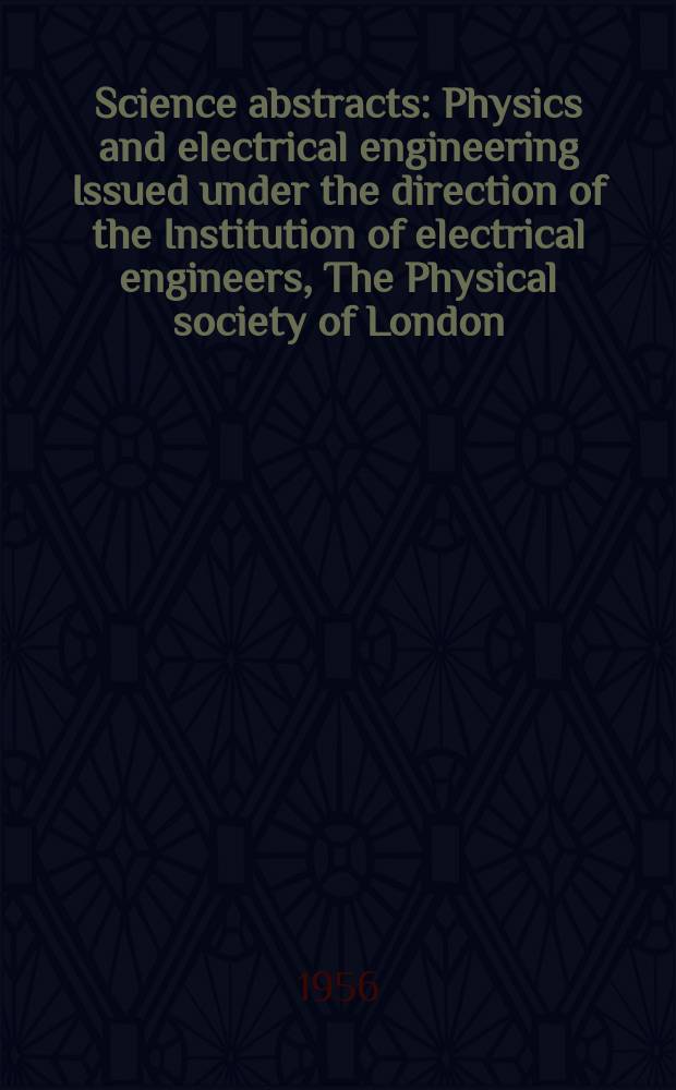 Science abstracts : Physics and electrical engineering Issued under the direction of the Institution of electrical engineers, The Physical society of London. Vol.59, №708