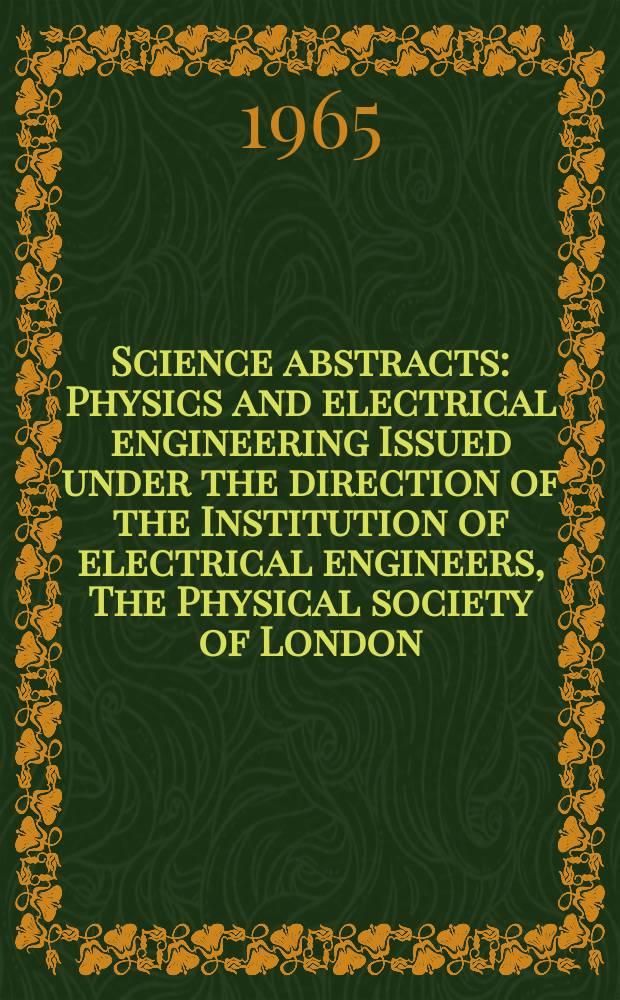 Science abstracts : Physics and electrical engineering Issued under the direction of the Institution of electrical engineers, The Physical society of London. Vol.68, №809