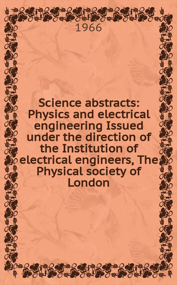 Science abstracts : Physics and electrical engineering Issued under the direction of the Institution of electrical engineers, The Physical society of London. Vol.69, №825