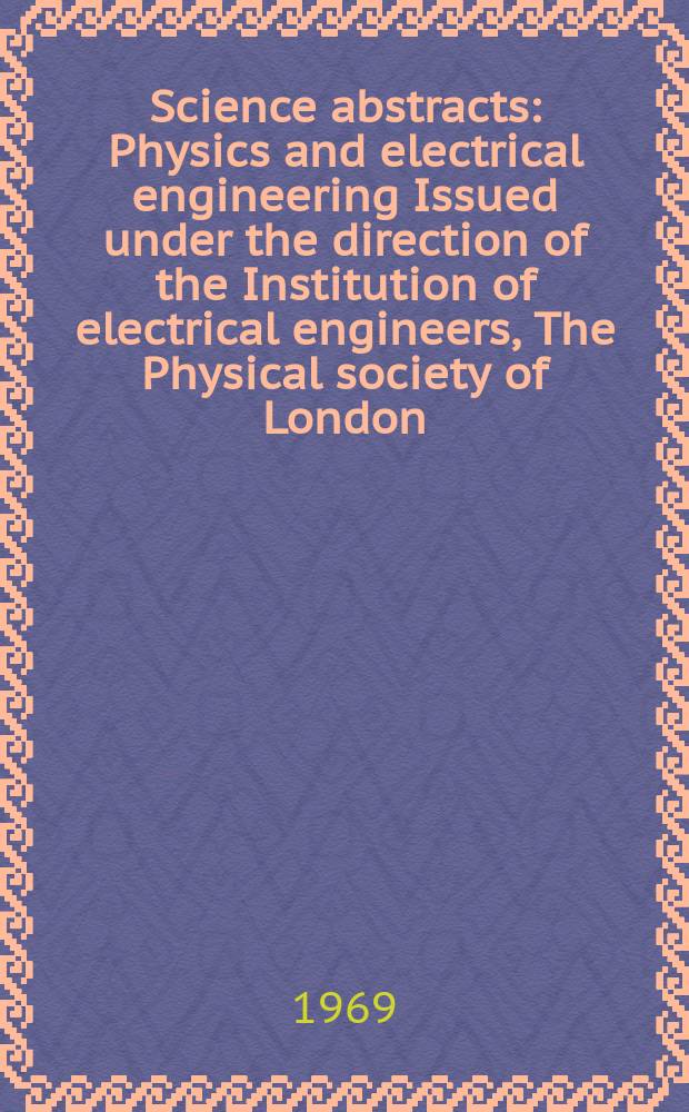 Science abstracts : Physics and electrical engineering Issued under the direction of the Institution of electrical engineers, The Physical society of London. Vol.72, №855
