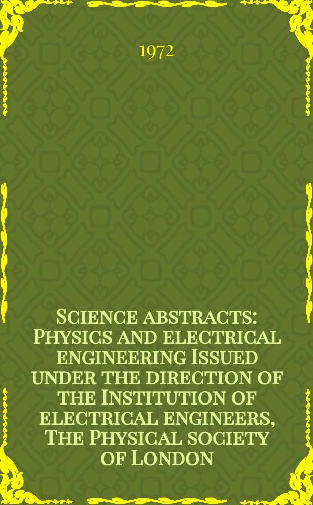 Science abstracts : Physics and electrical engineering Issued under the direction of the Institution of electrical engineers, The Physical society of London. Vol.75, №933