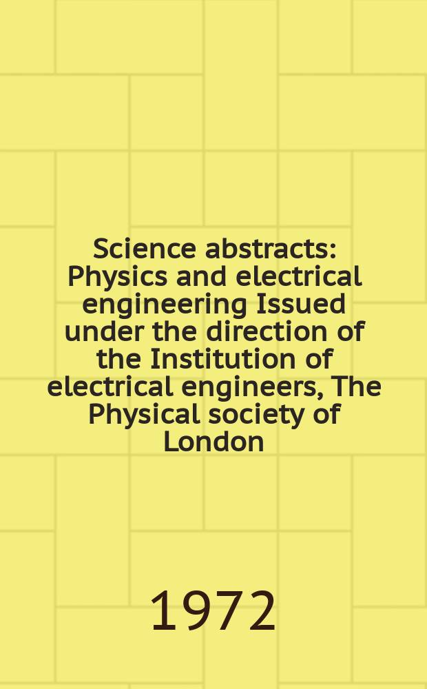 Science abstracts : Physics and electrical engineering Issued under the direction of the Institution of electrical engineers, The Physical society of London. Vol.75, №954