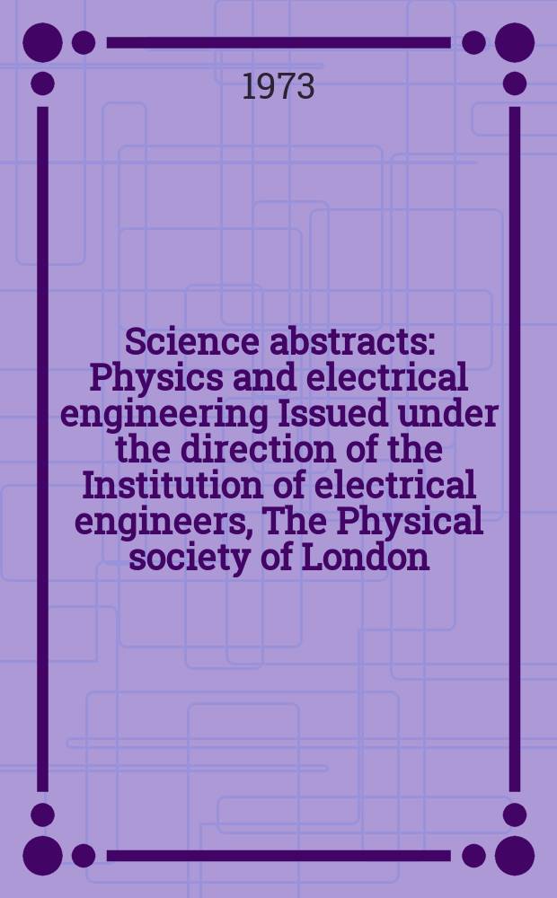 Science abstracts : Physics and electrical engineering Issued under the direction of the Institution of electrical engineers, The Physical society of London. Vol.76, №960