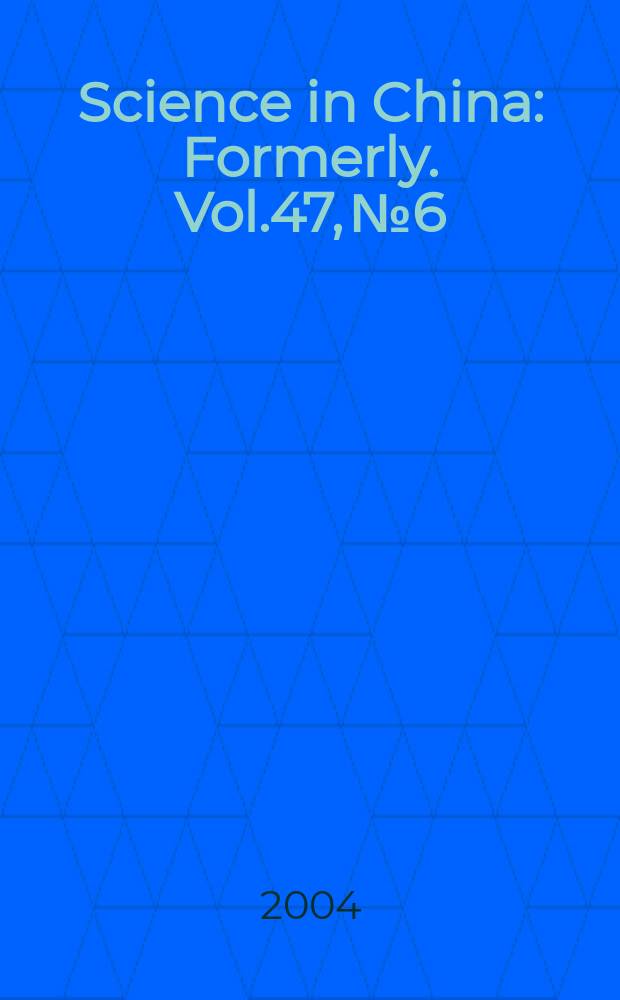 Science in China : [Formerly]. Vol.47, №6