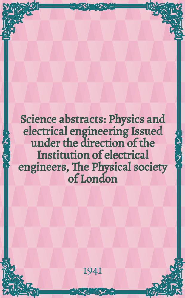 Science abstracts : Physics and electrical engineering Issued under the direction of the Institution of electrical engineers, The Physical society of London. Vol.44 1941, Index