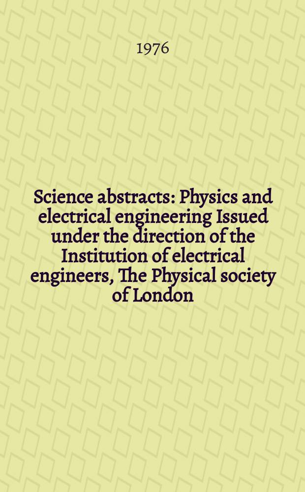 Science abstracts : Physics and electrical engineering Issued under the direction of the Institution of electrical engineers, The Physical society of London. Vol.79, №1047