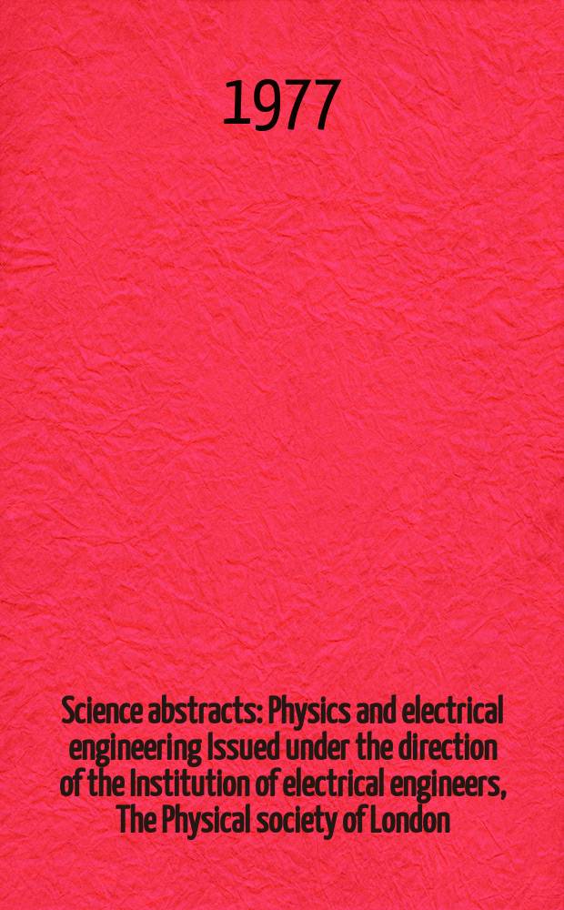 Science abstracts : Physics and electrical engineering Issued under the direction of the Institution of electrical engineers, The Physical society of London. Vol.80, №1058