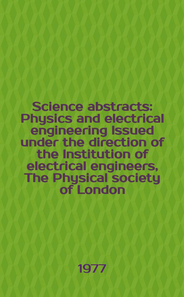 Science abstracts : Physics and electrical engineering Issued under the direction of the Institution of electrical engineers, The Physical society of London. Vol.80, №1068