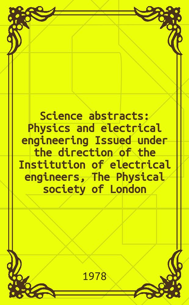 Science abstracts : Physics and electrical engineering Issued under the direction of the Institution of electrical engineers, The Physical society of London. Vol.81, №1083