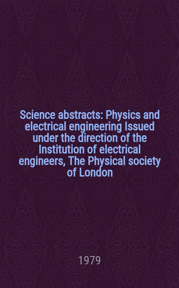 Science abstracts : Physics and electrical engineering Issued under the direction of the Institution of electrical engineers, The Physical society of London. Vol.82, №1121