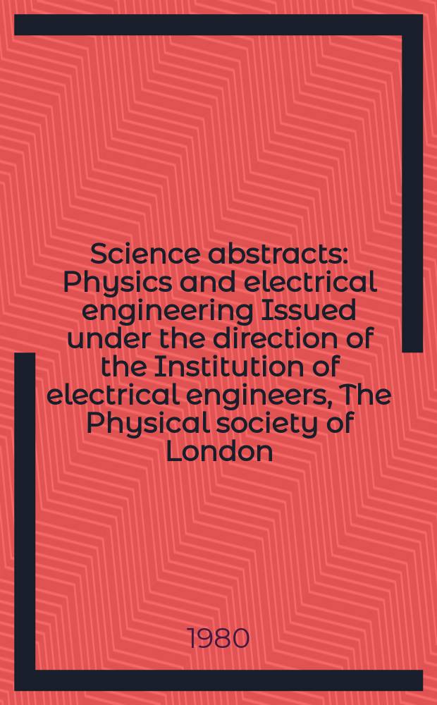 Science abstracts : Physics and electrical engineering Issued under the direction of the Institution of electrical engineers, The Physical society of London. Vol.83, №1128