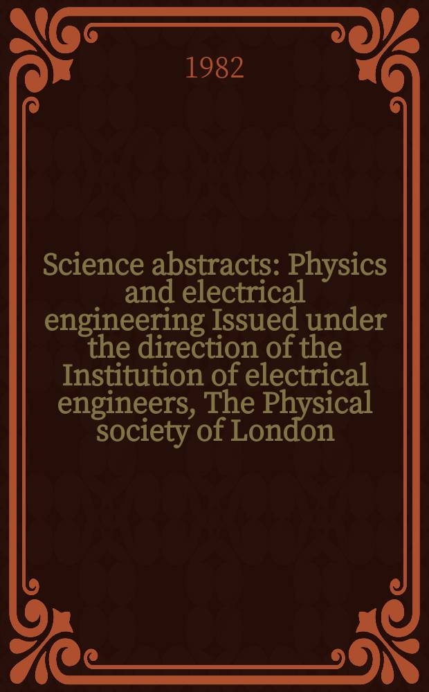 Science abstracts : Physics and electrical engineering Issued under the direction of the Institution of electrical engineers, The Physical society of London. Vol.85, №1189