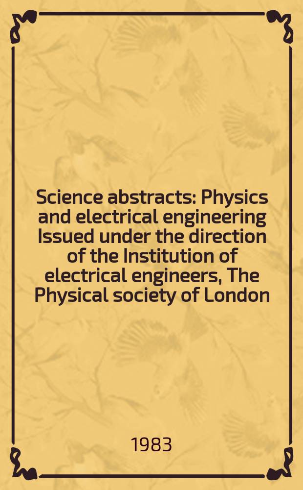 Science abstracts : Physics and electrical engineering Issued under the direction of the Institution of electrical engineers, The Physical society of London. Vol.86, №1212