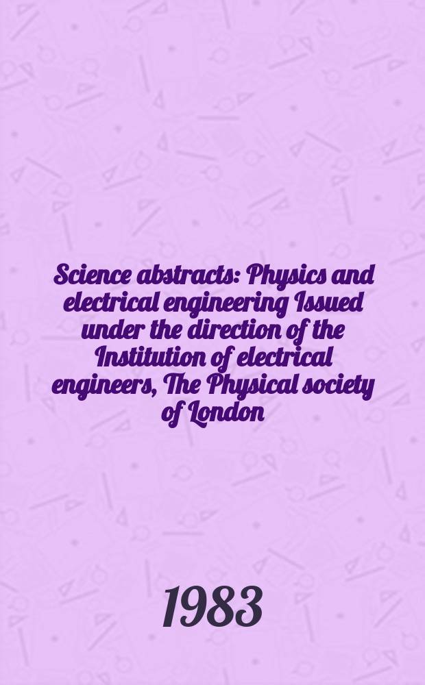 Science abstracts : Physics and electrical engineering Issued under the direction of the Institution of electrical engineers, The Physical society of London. Vol.86, №1213