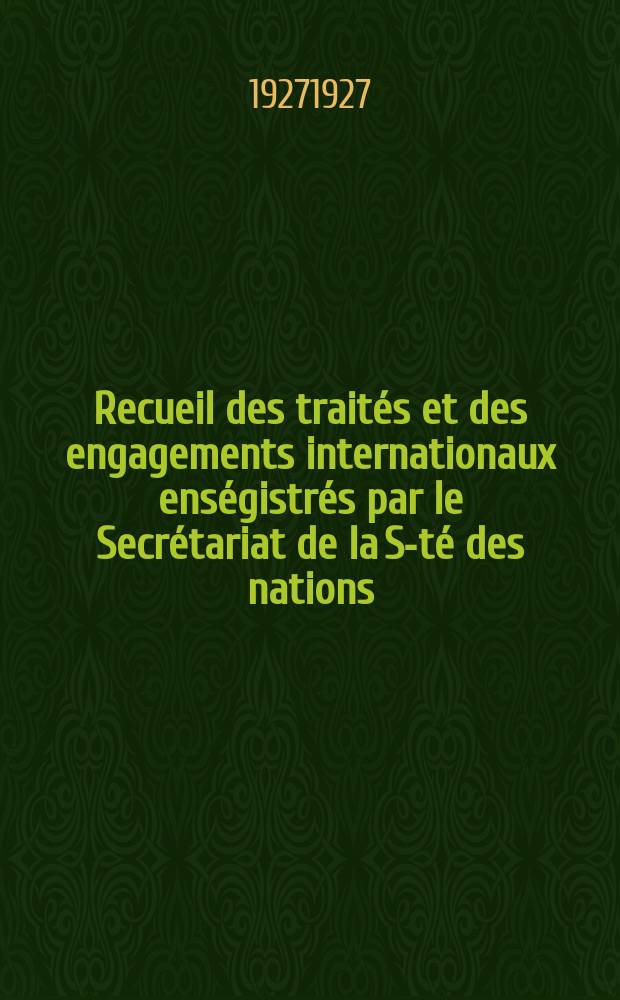 Recueil des traités et des engagements internationaux enségistrés par le Secrétariat de la S-té des nations : Treaty series. Vol.64/88 1927/1929, №3, Traités №1535
