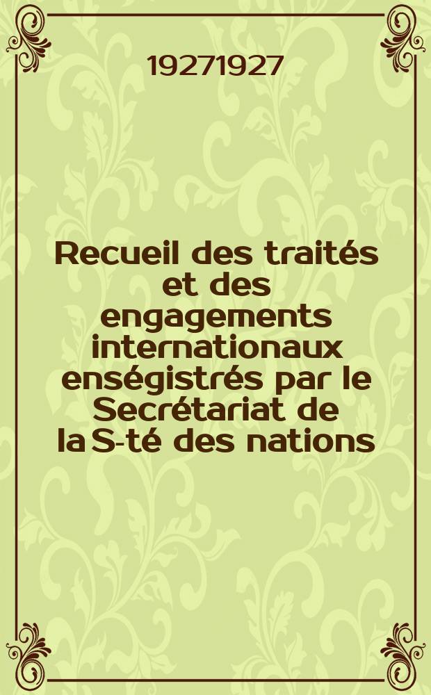 Recueil des traités et des engagements internationaux enségistrés par le Secrétariat de la S-té des nations : Treaty series. Vol.64/88 1927/1929, №3, Traités №1541