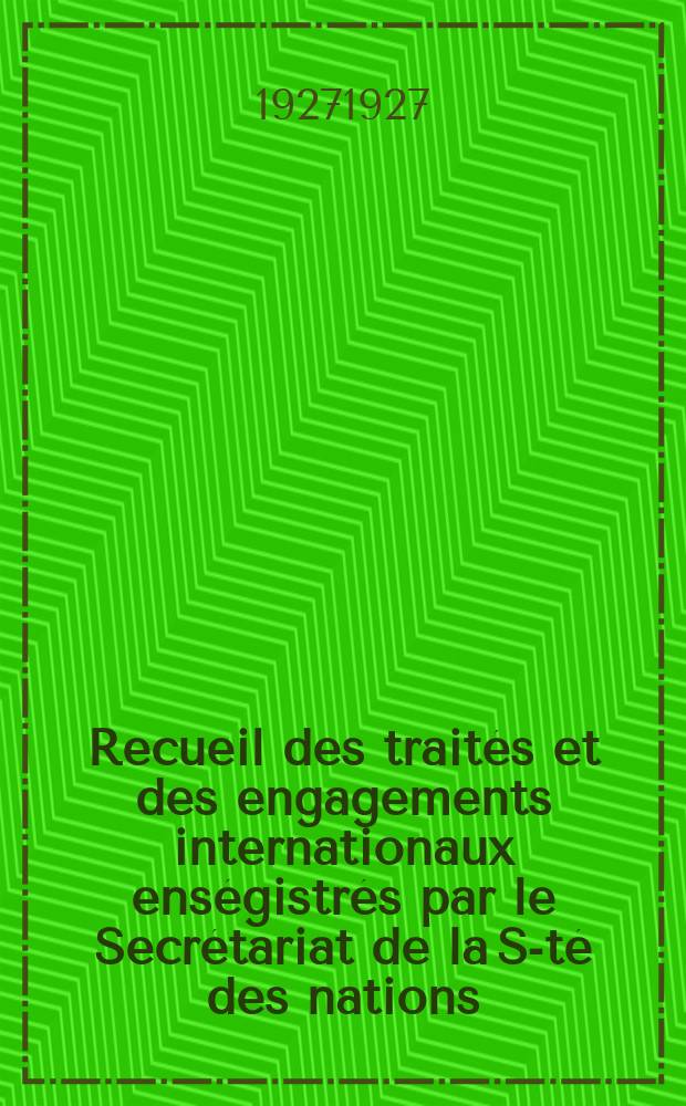 Recueil des traités et des engagements internationaux enségistrés par le Secrétariat de la S-té des nations : Treaty series. Vol.64/88 1927/1929, №3, Traités №1574