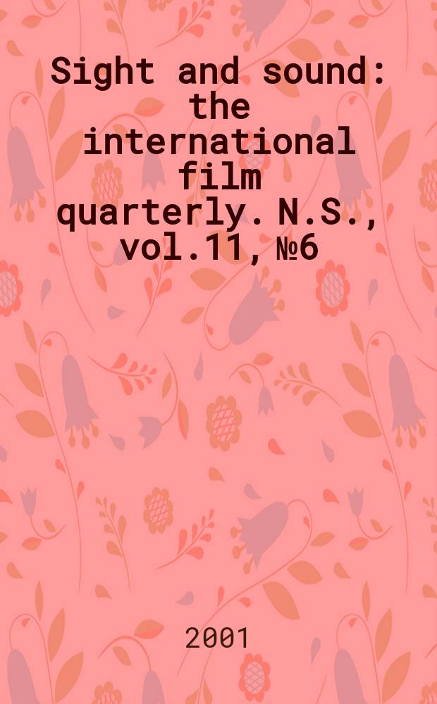 Sight and sound : the international film quarterly. [N.S.], vol.11, №6