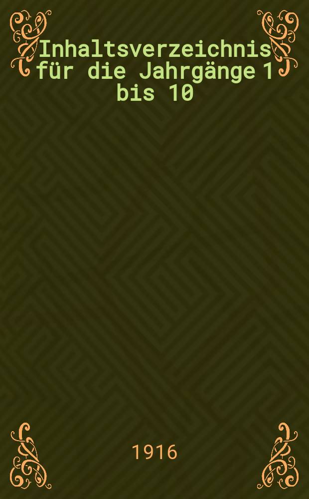 Inhaltsverzeichnis für die Jahrgänge 1 bis 10
