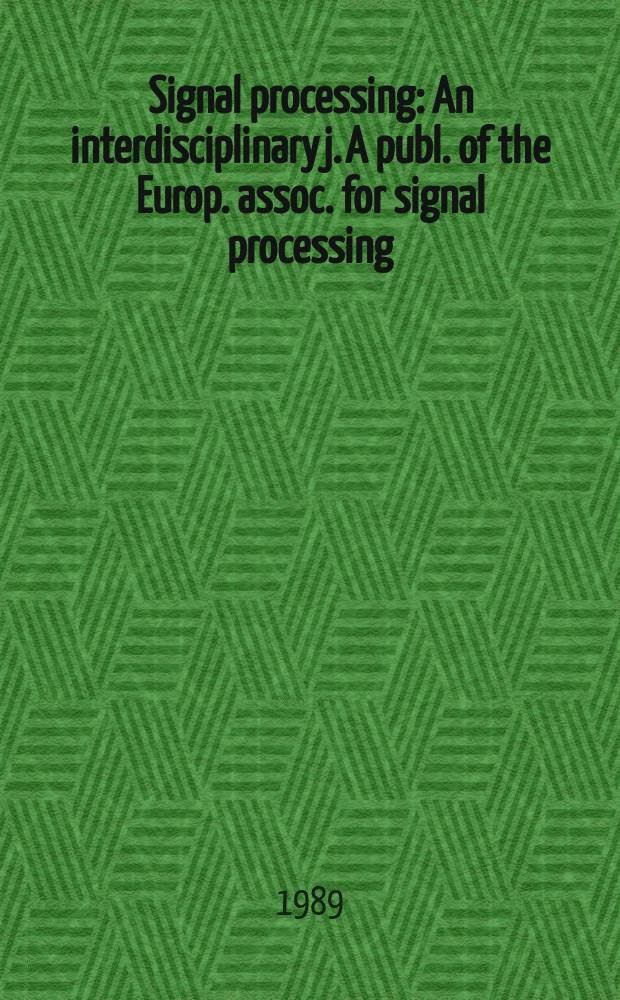 Signal processing : An interdisciplinary j. A publ. of the Europ. assoc. for signal processing (EURASIP). Vol.16, №1 : Special issue on multidimensional signal processing