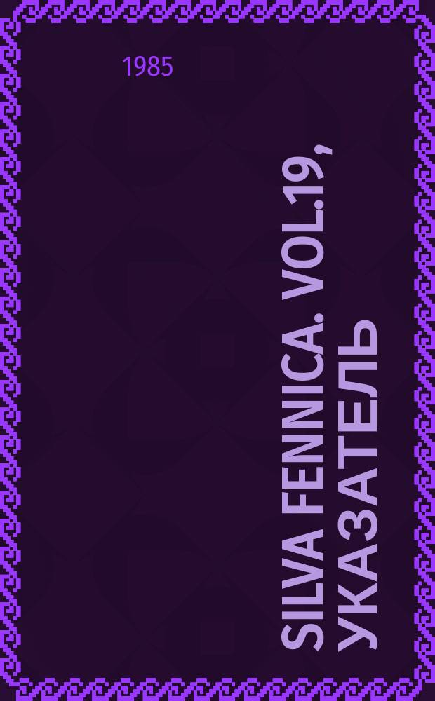 Silva fennica. Vol.19, Указатель