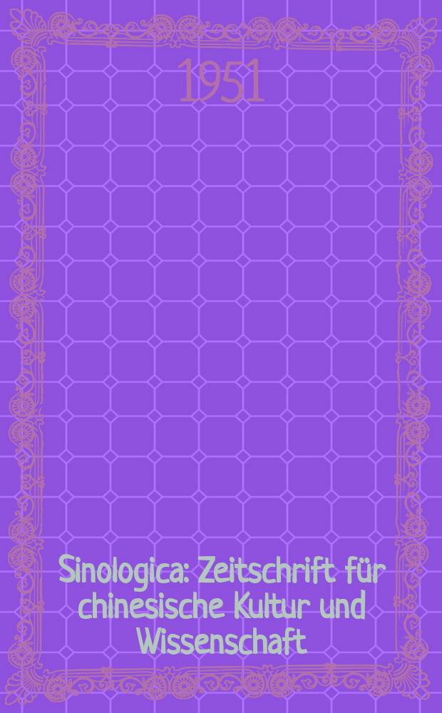 Sinologica : Zeitschrift f&uuml;r chinesische Kultur und Wissenschaft