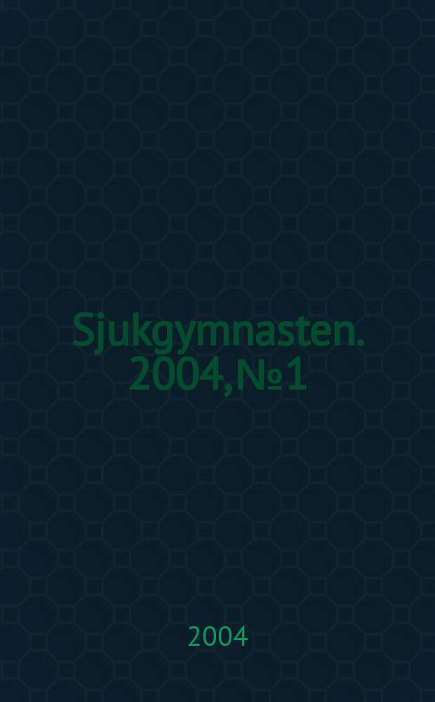 Sjukgymnasten. 2004, №1