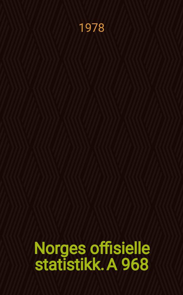 Norges offisielle statistikk. A 968