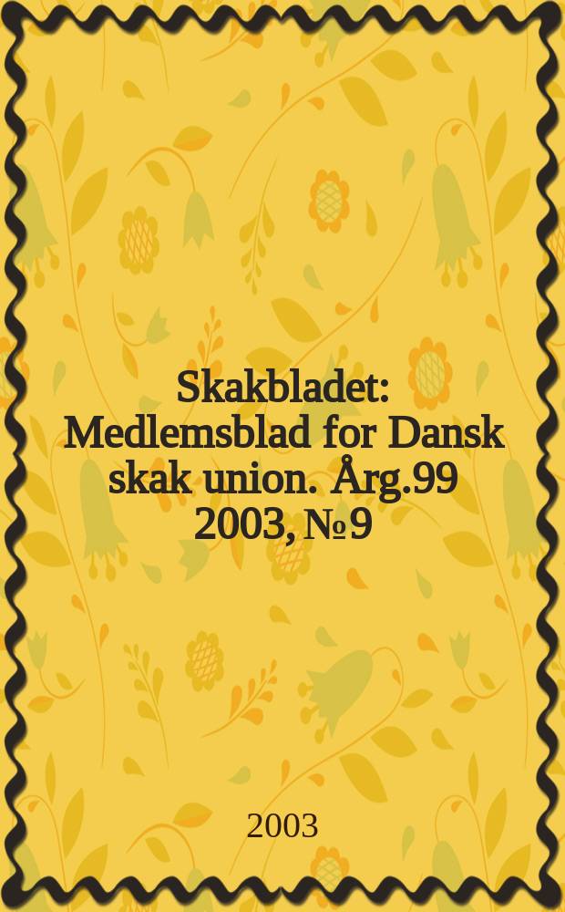Skakbladet : Medlemsblad for Dansk skak union. Årg.99 2003, №9