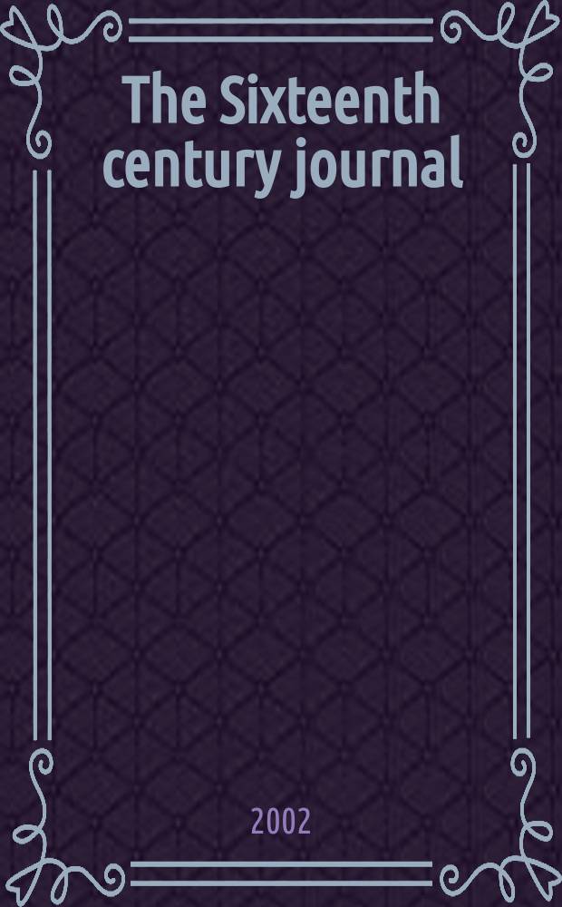 The Sixteenth century journal : The j. of early mod. studies. Vol.33, №3