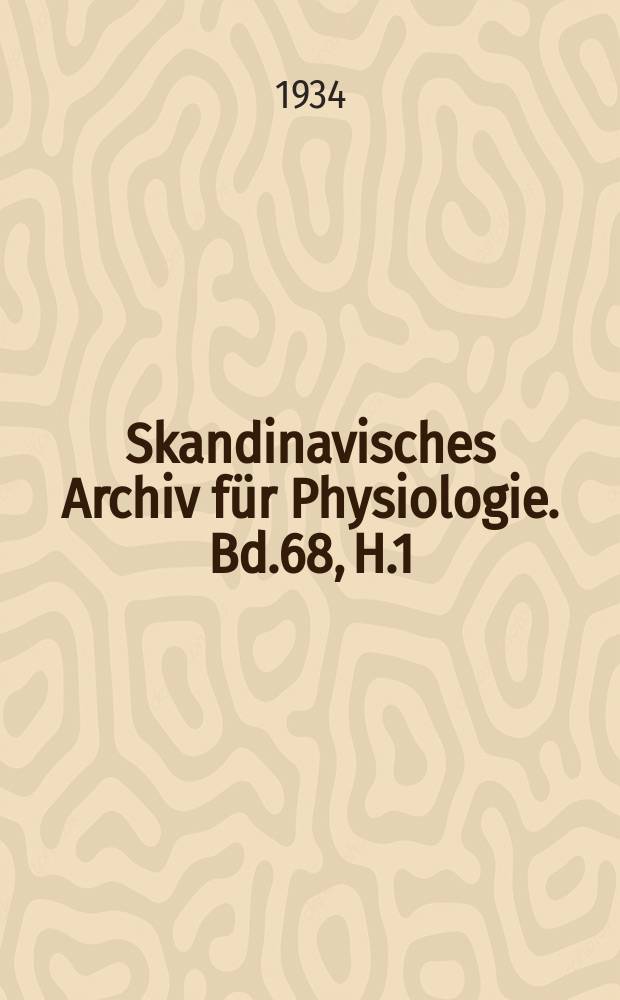 Skandinavisches Archiv f&uuml;r Physiologie. Bd.68, H.1/5