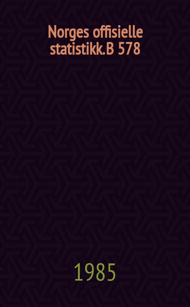 Norges offisielle statistikk. B 578