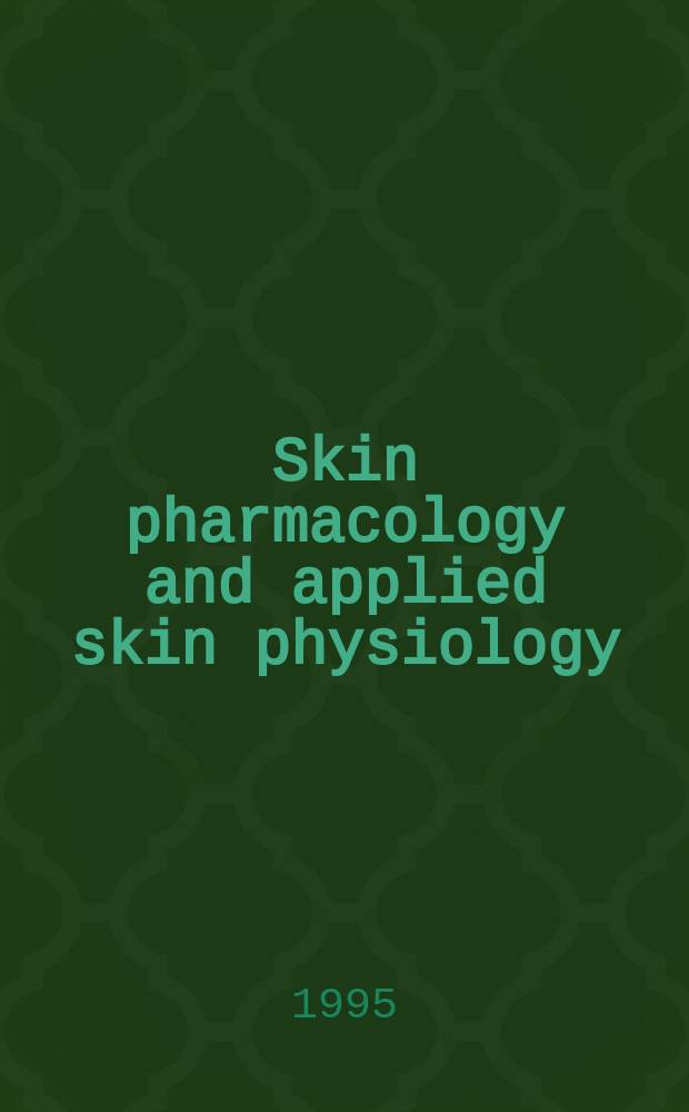 Skin pharmacology and applied skin physiology : J. of pharmacological a. biophysical research : Incorporating "Bioengineering a. the skin"