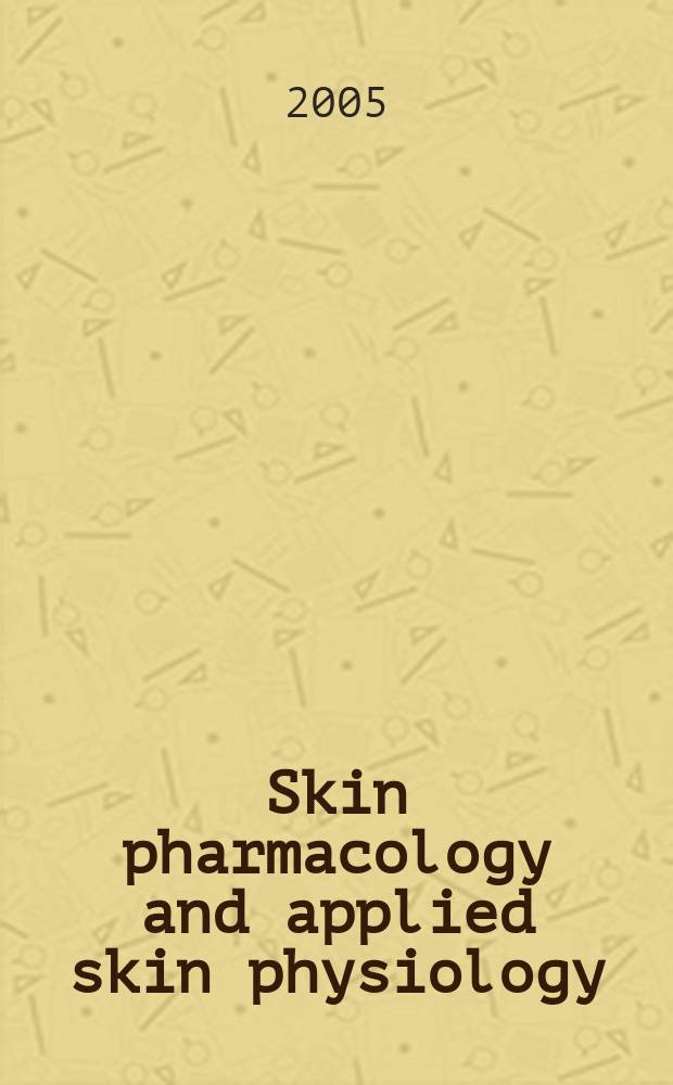 Skin pharmacology and applied skin physiology : J. of pharmacological a. biophysical research Incorporating "Bioengineering a. the skin". Vol.18, №4