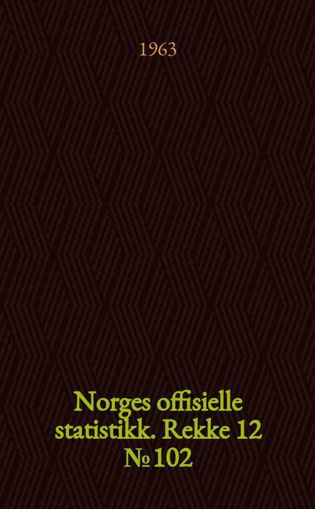 Norges offisielle statistikk. Rekke 12 №102