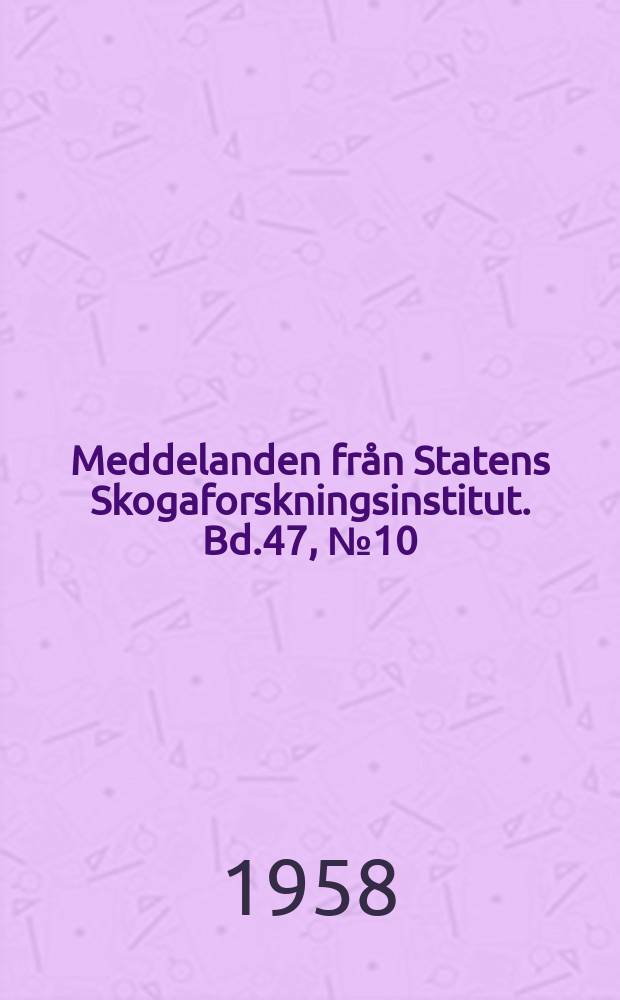 Meddelanden från Statens Skogaforskningsinstitut. Bd.47, №10 : Några orienterande försök med kemiska medel mot ört -och vedartad vegetation