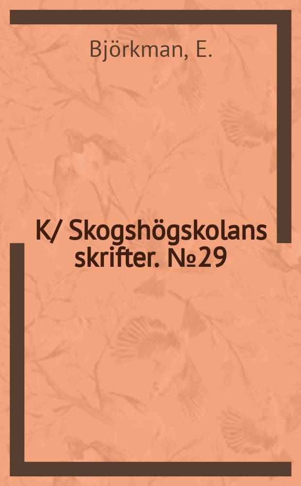 K/ Skogshögskolans skrifter. №29 : Lagringsröta och blånad i skogslagrad barr - och lövmassaved