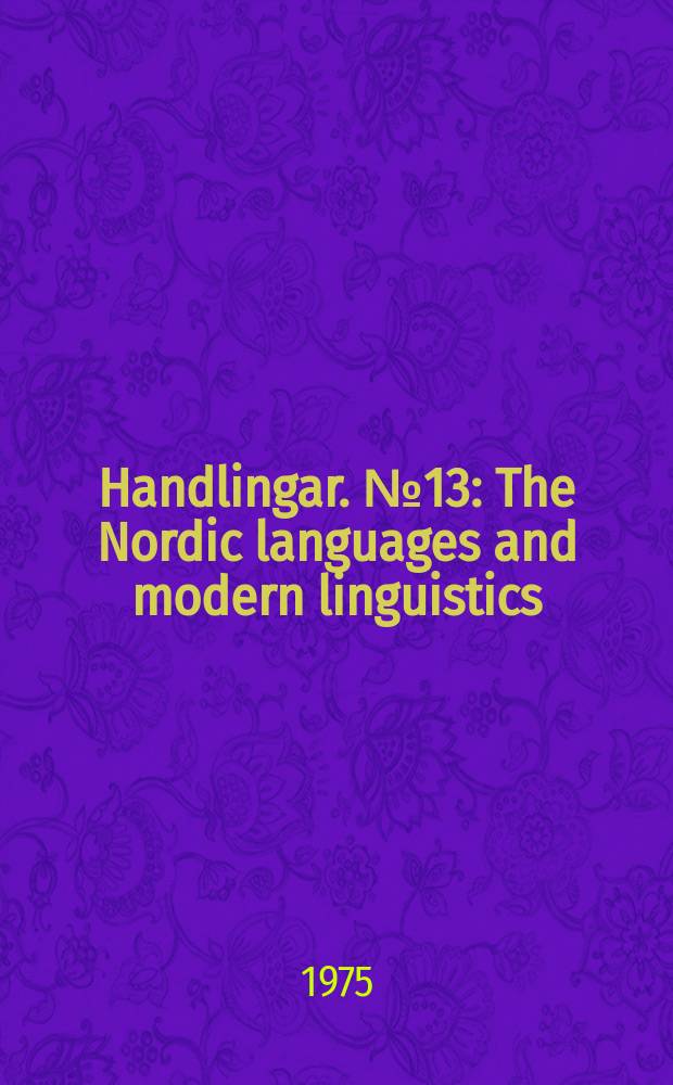 Handlingar. №13 : The Nordic languages and modern linguistics