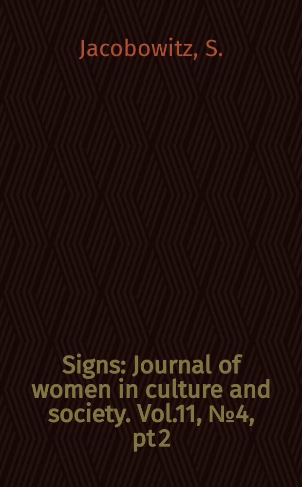 Signs : Journal of women in culture and society. Vol.11, №4, pt 2 : Index to volumes 1-10, 1975-1985