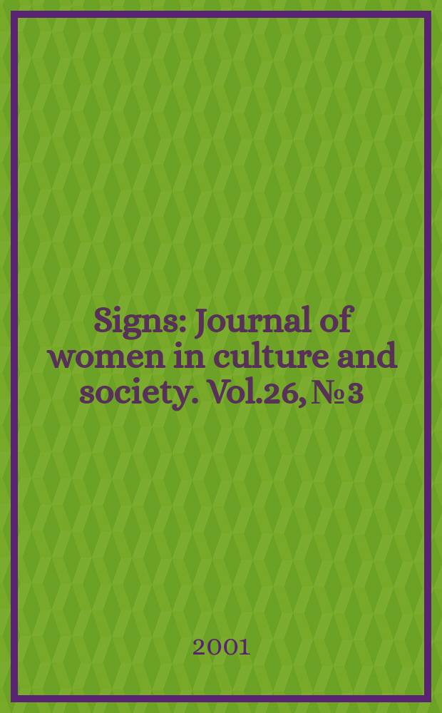 Signs : Journal of women in culture and society. Vol.26, №3