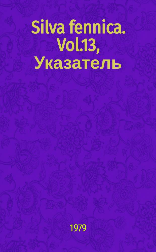 Silva fennica. Vol.13, Указатель