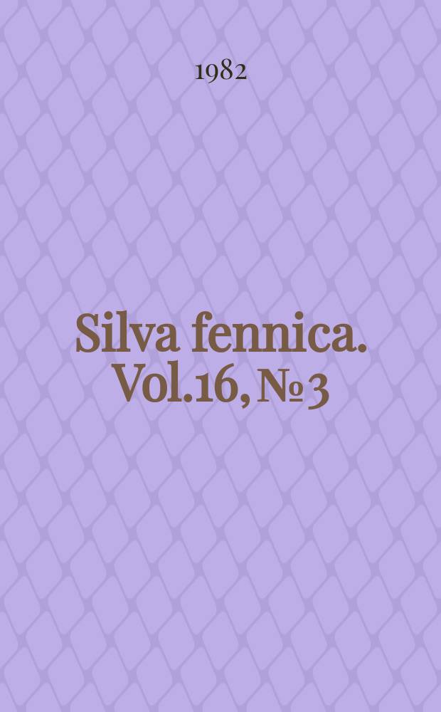 Silva fennica. Vol.16, №3